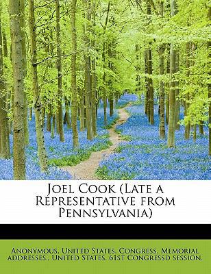 Joel Cook (Late a Representative from Pennsylva... 1241641137 Book Cover