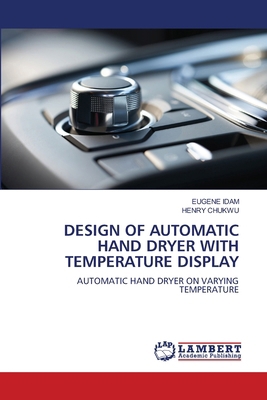 Design of Automatic Hand Dryer with Temperature... 6207811097 Book Cover