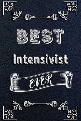 BEST Intensivist EVER: Lined Health Job Journal, 120 Pages, 6x9, Soft Cover, Matte Finish, Funny Health Job Notebook, Funny Gift