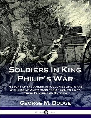 Soldiers in King Philip's War: History of the A... 1789870488 Book Cover