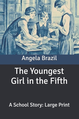 The Youngest Girl in the Fifth: A School Story:... B0882N6YKW Book Cover