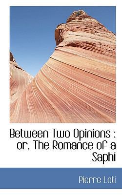 Between Two Opinions: Or, the Romance of a Saphi 1117020878 Book Cover