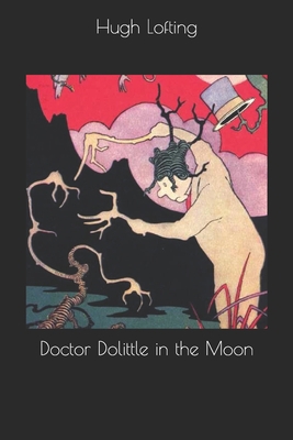 Doctor Dolittle in the Moon 1699610746 Book Cover