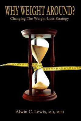 Why Weight Around? Changing The Weight Loss Str... 0615148077 Book Cover