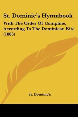 St. Dominic's Hymnbook: With The Order Of Compl... 143705028X Book Cover