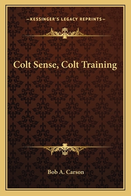 Colt Sense, Colt Training 116317324X Book Cover