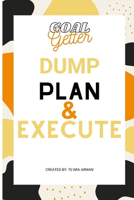 Goal Getter Dump Plan & Execute B0BCSFF6GW Book Cover