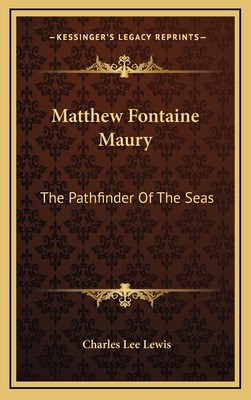 Matthew Fontaine Maury: The Pathfinder Of The Seas 1164501682 Book Cover