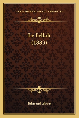 Le Fellah (1883) [French] 116762761X Book Cover