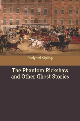 The Phantom Rickshaw and Other Ghost Stories 1700136194 Book Cover