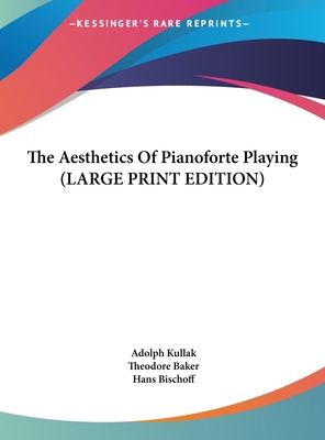 The Aesthetics Of Pianoforte Playing (LARGE PRI... [Large Print] 116992106X Book Cover