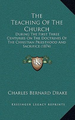 The Teaching Of The Church: During The First Th... 1167268067 Book Cover