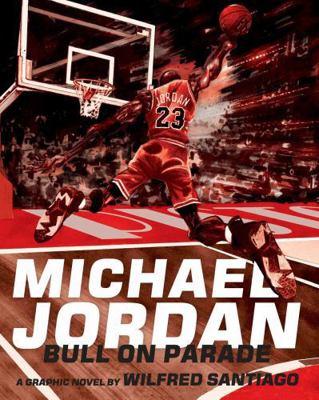 Michael Jordan: Bull on Parade 1606997114 Book Cover