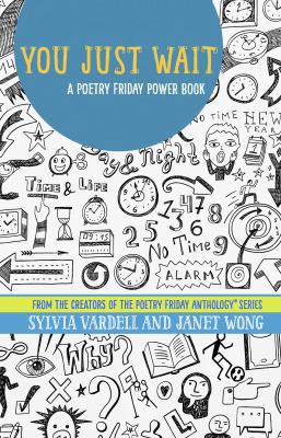 You Just Wait: A Poetry Friday Power Book 1937057623 Book Cover