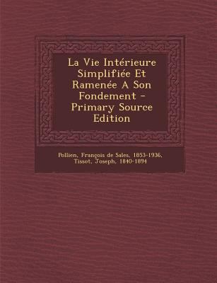 La Vie Interieure Simplifiee Et Ramenee a Son F... [French] 129461567X Book Cover