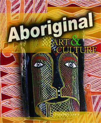 Aboriginal Art & Culture (World Art & Culture) 1410921158 Book Cover