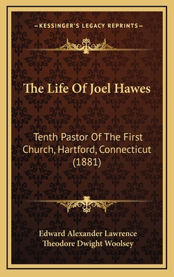 The Life of Joel Hawes: Tenth Pastor of the Fir... 1165229110 Book Cover