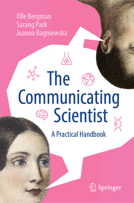 The Communicating Scientist: A Practical Handbook 3031841727 Book Cover