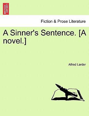 A Sinner's Sentence. [A Novel.] Vol. II. 1240902344 Book Cover