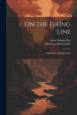 On the Firing Line: A Romance of South Africa 1022483498 Book Cover