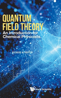 Quantum Field Theory: An Intro for Chemical Phy... 9811293589 Book Cover
