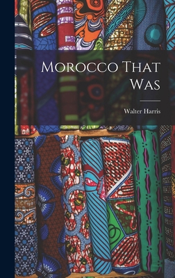 Morocco That Was 1015418376 Book Cover