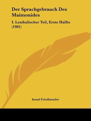 Der Sprachgebrauch Des Maimonides: I. Lexikalis... [German] 1160864454 Book Cover