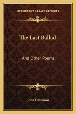 The Last Ballad: And Other Poems 1163231622 Book Cover