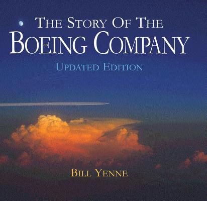 The Story of the Boeing Company, Updated Edition 0760340021 Book Cover