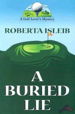 A Buried Lie: A Golf Lover's Mystery [Large Print] 158724618X Book Cover