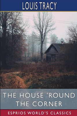 The House 'Round the Corner (Esprios Classics) B09TGWXYL4 Book Cover