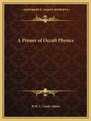 A Primer of Occult Physics 1162600365 Book Cover