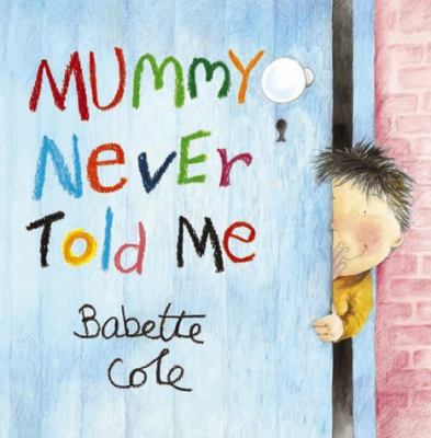Mummy Never Told Me 0224047361 Book Cover
