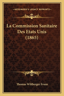 La Commission Sanitaire Des Etats Unis (1865) [French] 1164122703 Book Cover