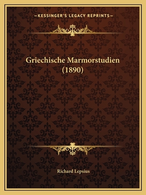 Griechische Marmorstudien (1890) [German] 1164158651 Book Cover