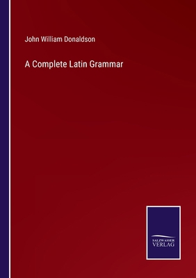 A Complete Latin Grammar 3375097182 Book Cover