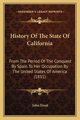 History Of The State Of California: From The Pe... 1163955159 Book Cover