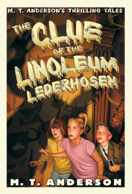 The Clue of the Linoleum Lederhosen: M. T. Ande... 0152053522 Book Cover