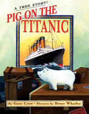 Pig on the Titanic: A True Story 0060523069 Book Cover