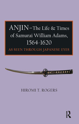 Anjin - The Life and Times of Samurai William A... 1898823855 Book Cover