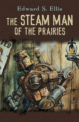 The Steam Man of the Prairies 0486806138 Book Cover