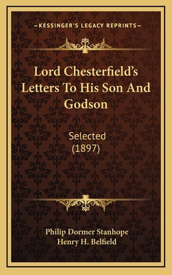 Lord Chesterfield's Letters To His Son And Gods... 116497551X Book Cover