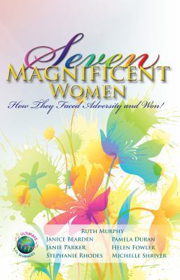Seven Magnificent Women: How They Faced Adversi... 1610051084 Book Cover