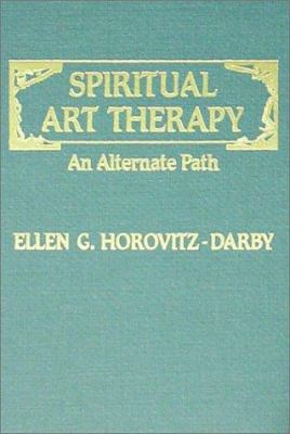 Spiritual Art Therapy: An Alternate Path 0398059276 Book Cover