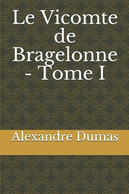 Le Vicomte de Bragelonne - Tome I [French] 1703298551 Book Cover