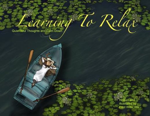 Hardcover Learning to Relax : Quiet Your Thoughts and Calm Down Book