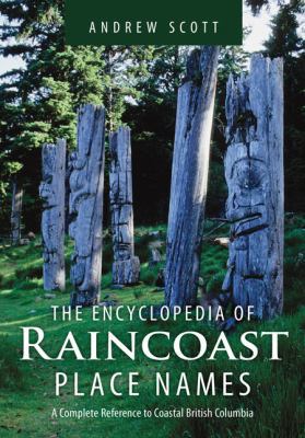 Encyclopedia of Raincoast Place Names: A Comple... 1550174843 Book Cover