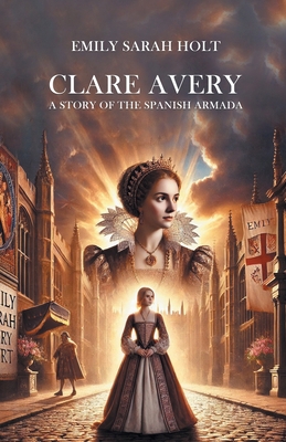 Clare Avery A Story of the Spanish Armada B0DXW1DBQ4 Book Cover