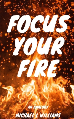 Focus Your Fire B094CWJPND Book Cover
