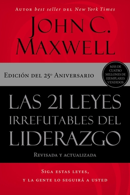 Las 21 Leyes Irrefutables del Liderazgo: Siga E... [Spanish] 1400239478 Book Cover